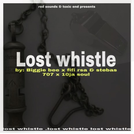 Lost whistle ft. Fifi rsa, Stebas 707 & 10 ja soul | Boomplay Music