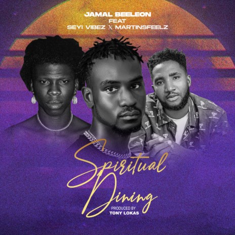 Spiritual Dining ft. Martinsfeelz & Seyi Vibez | Boomplay Music