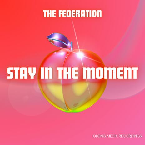 Stay In The Moment ft. The Federation | Boomplay Music