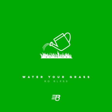 Water Your Grass | Boomplay Music