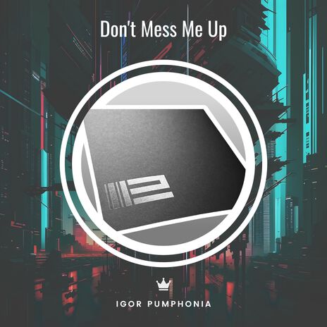 Don't Mess Me Up | Boomplay Music