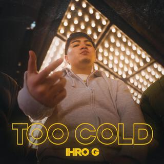 TOO COLD lyrics | Boomplay Music