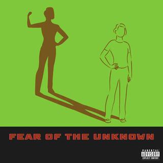 Fear Of The Unknown