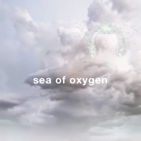Sea of Oxygen | Boomplay Music