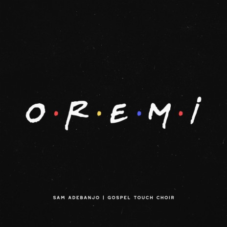 Oremi ft. Gospel Touch Choir | Boomplay Music