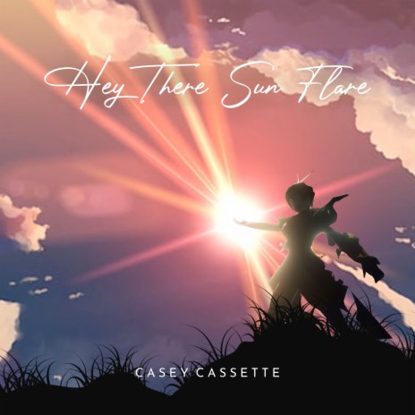 Hey There Sun Flare | Boomplay Music