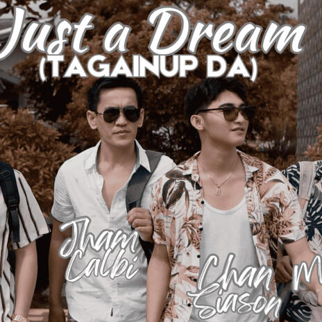 Just A Dream (Tagainup Da) ft. Van Hasan, Midzmar Idjal & Chan Siason | Boomplay Music