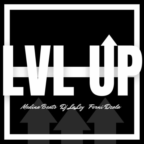 Lvl Up ft. Dj la Ley & Medina Beats | Boomplay Music