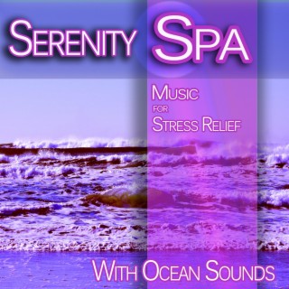 Serenity: Spa Music for Stress Relief with Ocean Sounds (feat. Marco Pieri)