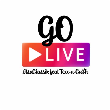 Go Live (Live) ft. Texx-N-Ca$h | Boomplay Music