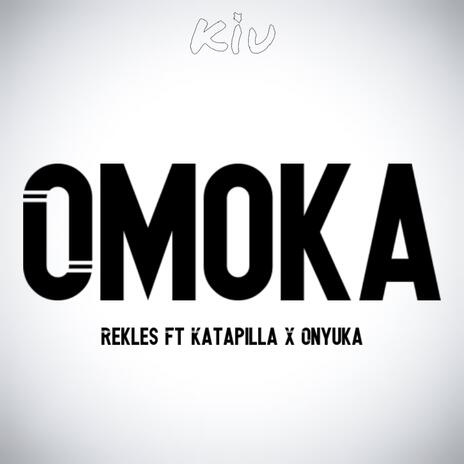 OMOKA ft. REKLES, KATAPILLA & ONYUKA | Boomplay Music