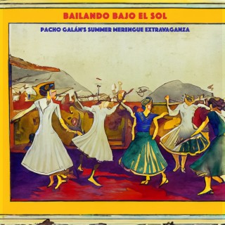 Bailando Bajo El Sol - Pacho Galán's Summer Merengue Extravaganza