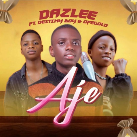 Aje (feat. Destiny Boy & Ope Gold) | Boomplay Music