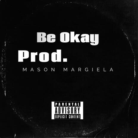 Be Okay | Boomplay Music