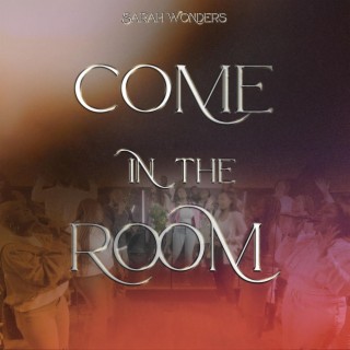 Come In The Room lyrics | Boomplay Music