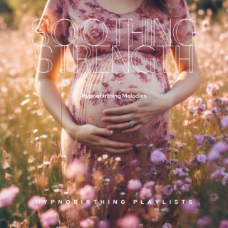 Soothing Strength: Hypnobirthing Melodies