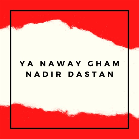 Ya Naway Gham Nadir Dastan | Boomplay Music