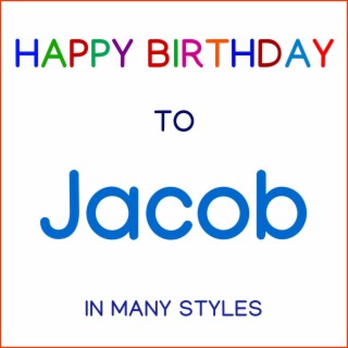 Happy Birthday To Jacob - In Many Styles