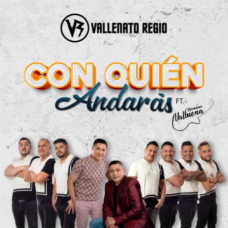 Con Quién Andarás ft. Hermanos Valbuena | Boomplay Music