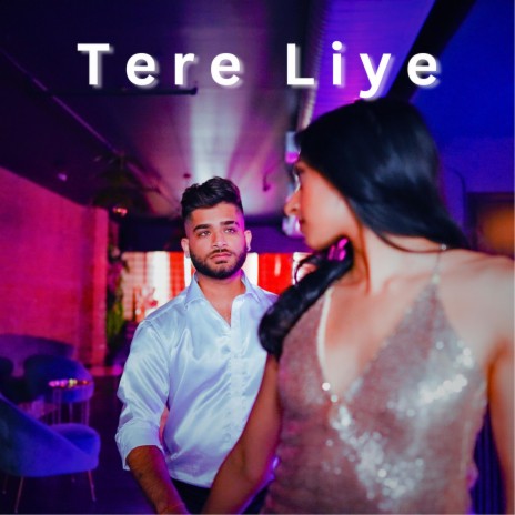 Tere Liye | Boomplay Music