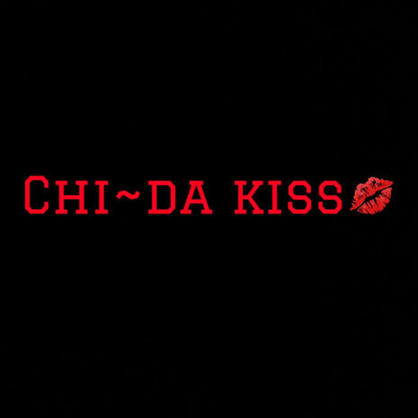 Chi~Da Kiss | Boomplay Music