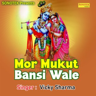 Mor Mukut Bansi Wale