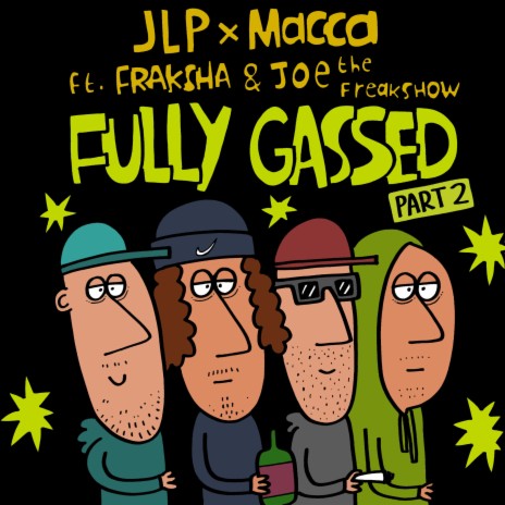 Fully Gassed, Pt. 2 ft. Macca, Fraksha & Joe The Freakshow | Boomplay Music