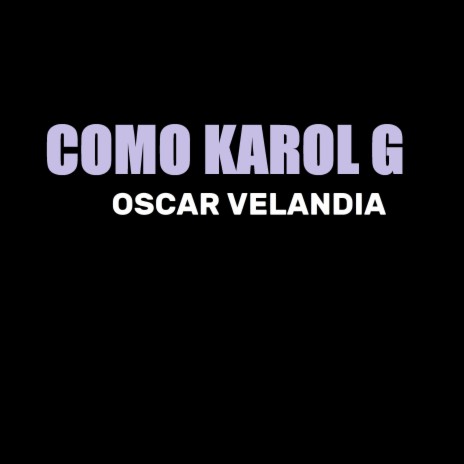 COMO KAROL G