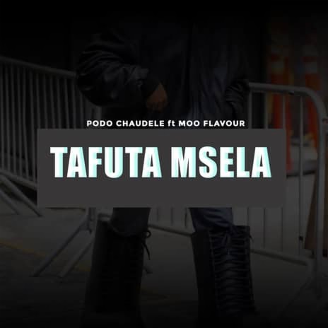 Tafuta Msela ft. Podo Chaudele | Boomplay Music