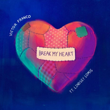 Break My Heart ft. Lindsey Lomis | Boomplay Music
