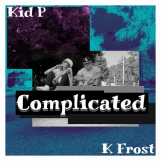 Complicated ft. K Frost lyrics | Boomplay Music