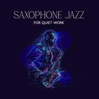 Saxophone Jazz for Quiet Work