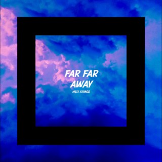 Far Far Away lyrics | Boomplay Music