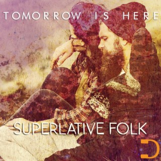 Tomorrow Is Here: Superlative Folk