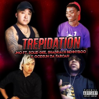 Trepidation ft. Solid Gee, Shadrach Bennyboo & Godsun Da Faroah lyrics | Boomplay Music