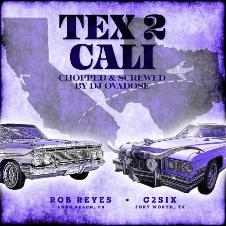 Tex 2 Cali (Chopped & Screwed by DJ Ovadose) ft. Rob Reyes & DJ Ovadose | Boomplay Music