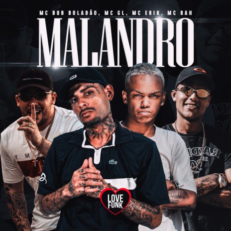 Malandro ft. MC GL, Mc Rah, Love Funk & Mc Bob Boladão | Boomplay Music