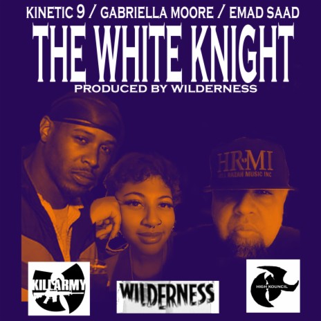 The White Knight ft. Kinetic 9, Gabriella Moore & Wilderness | Boomplay Music