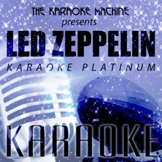 The Karaoke Machine Presents - Led Zeppelin Karaoke Platinum