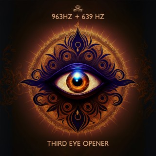 963Hz + 639 Hz: Third Eye Opener - Activate Pineal Gland, Meditation Music, Remove All Negative Energy, Heal Heart Chakra