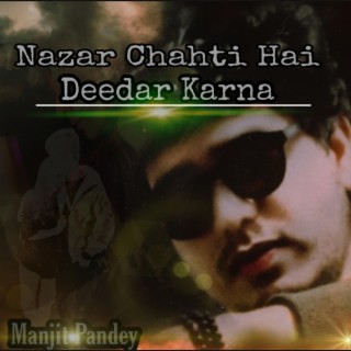 Nazar chahti hai deedar karna