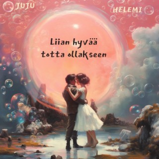 Liian hyvää totta ollakseen