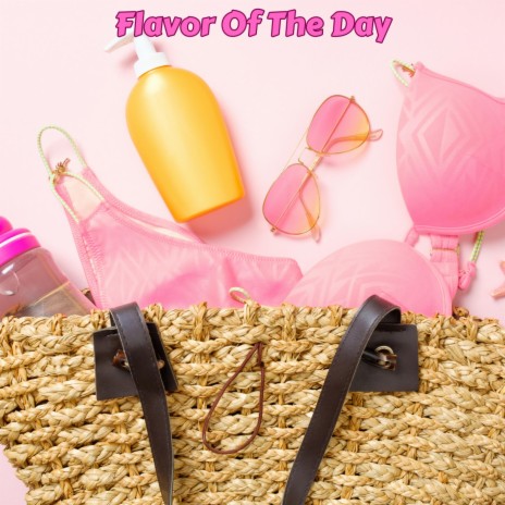 Flavor Of The Day | Boomplay Music