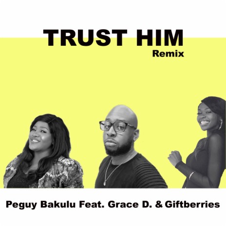 Trust Him (Remix) ft. Giftberries & Grace D. | Boomplay Music