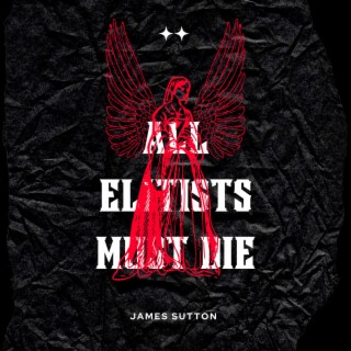 All Elitists Must Die (James Sutton)