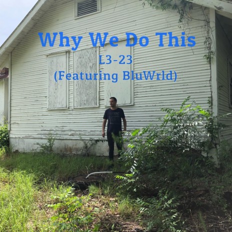 Why We Do This ft. BluWrld