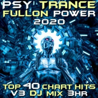 Psy Trance Fullon Power 2020 Top 40 Chart Hits, Vol. 3 (GoaDoc DJ Mix 3Hr)