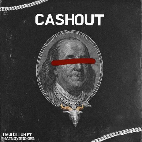 CASHOUT ft. ThatBoySmokies | Boomplay Music