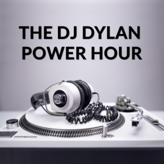 The DJ Dylan Power Hour