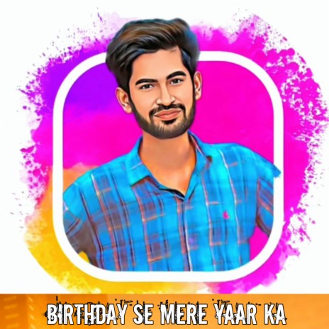 Birthday Se Mere Yaar Ka | Boomplay Music